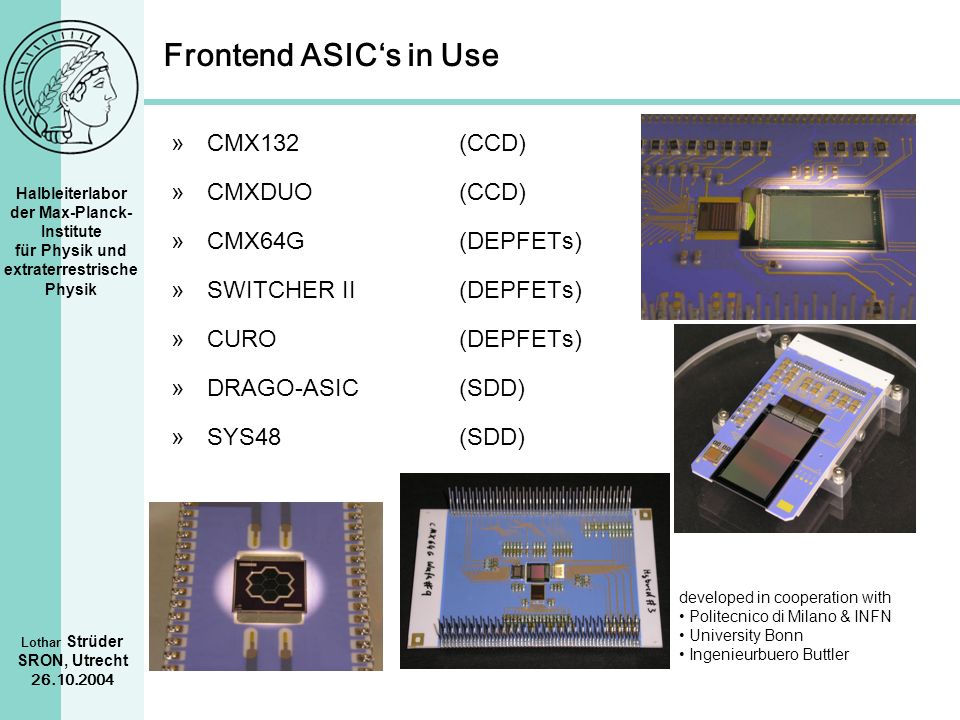 Frontend ASIC‘s in Use CMX132 (CCD) CMXDUO (CCD) CMX64G (DEPFETs)