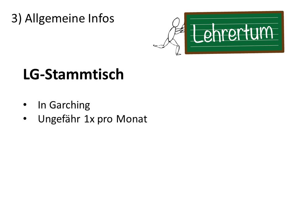 3) Allgemeine Infos LG-Stammtisch In Garching Ungefähr 1x pro Monat