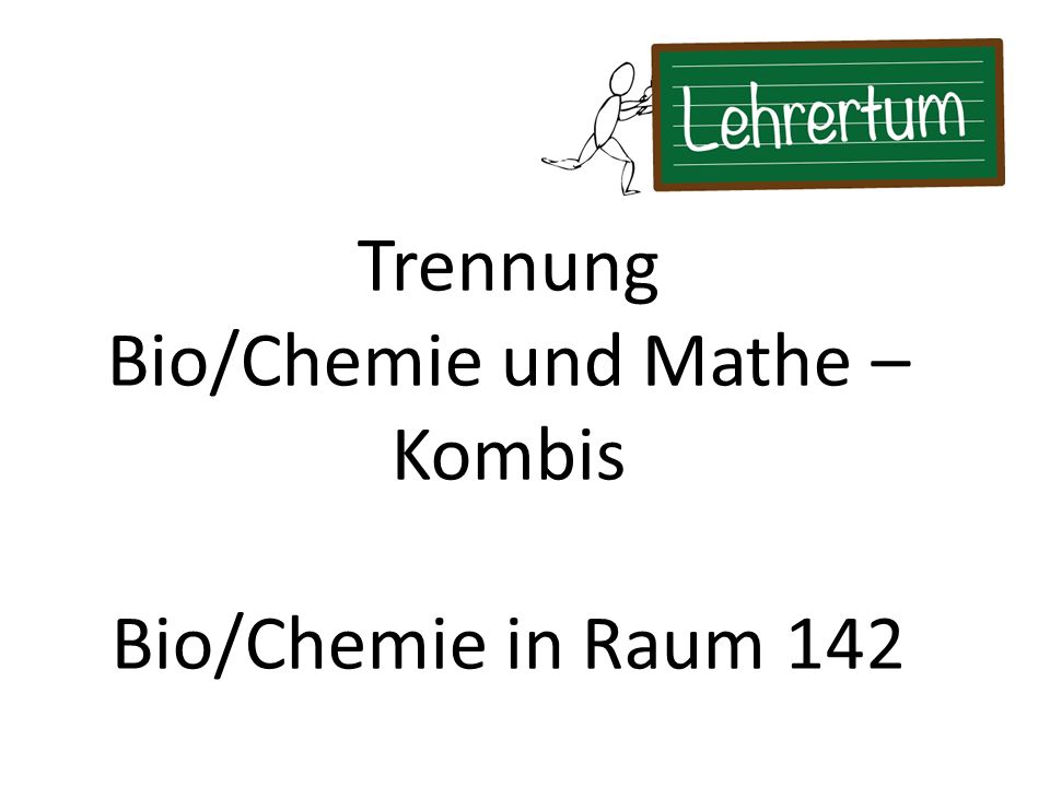 Bio/Chemie und Mathe –Kombis