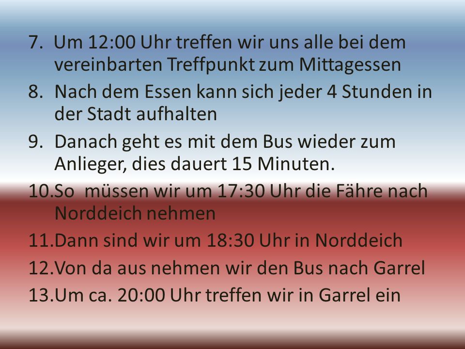 7. Um 12:00 Uhr treffen wir uns alle bei dem vereinbarten Treffpunkt zum Mittagessen