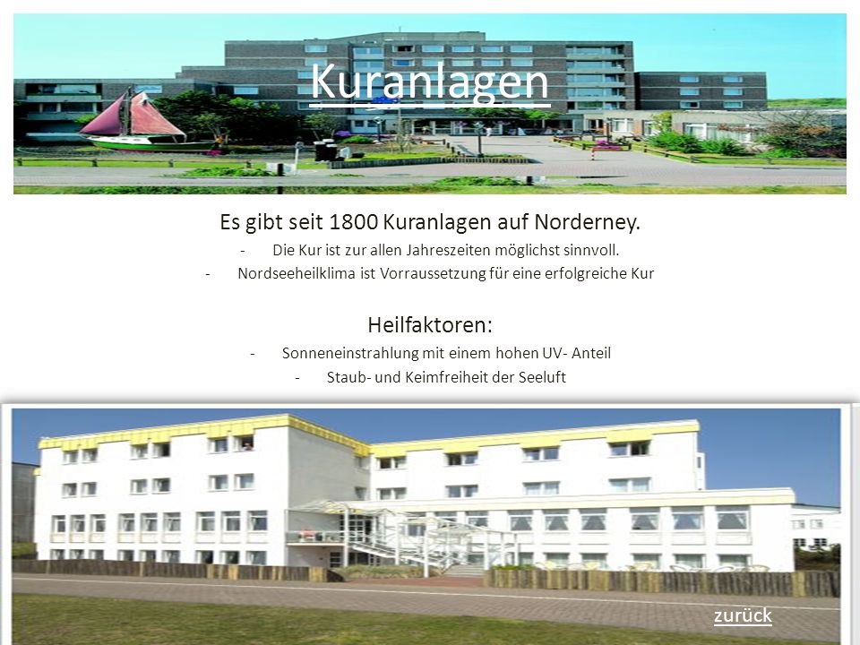 Kuranlagen Es gibt seit 1800 Kuranlagen auf Norderney. Heilfaktoren: