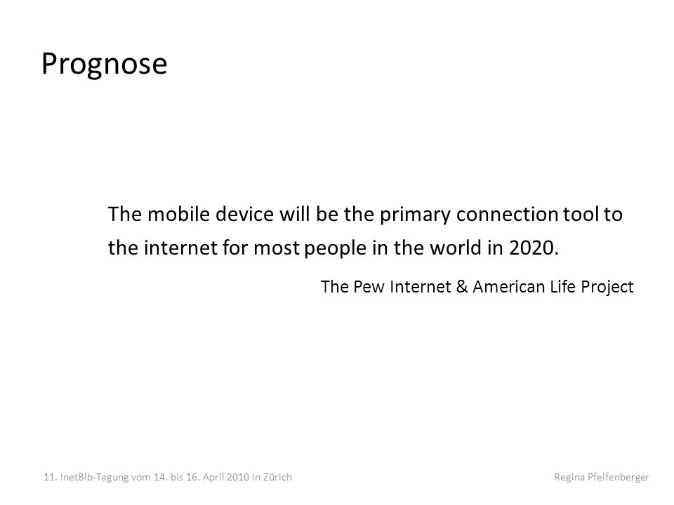 Prognose The mobile device will be the primary connection tool to