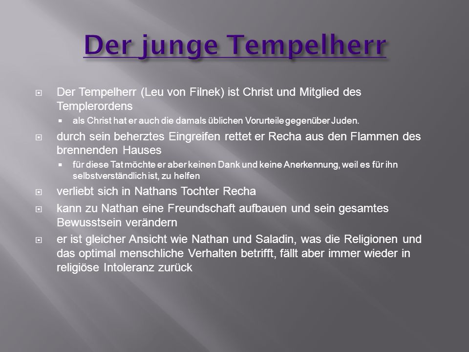 Der junge Tempelherr Der Tempelherr (Leu von Filnek) ist Christ und Mitglied des Templerordens.