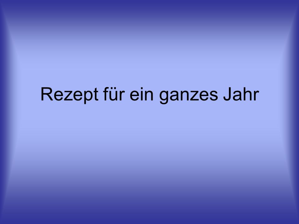 Rezept für ein ganzes Jahr
