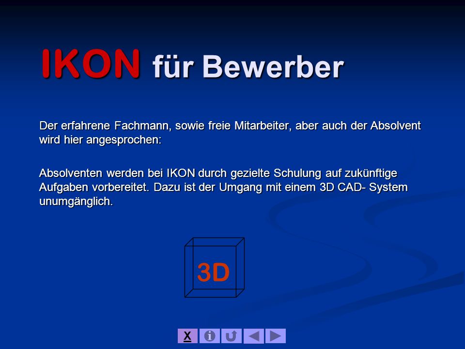 IKON für Bewerber Der erfahrene Fachmann, sowie freie Mitarbeiter, aber auch der Absolvent wird hier angesprochen: