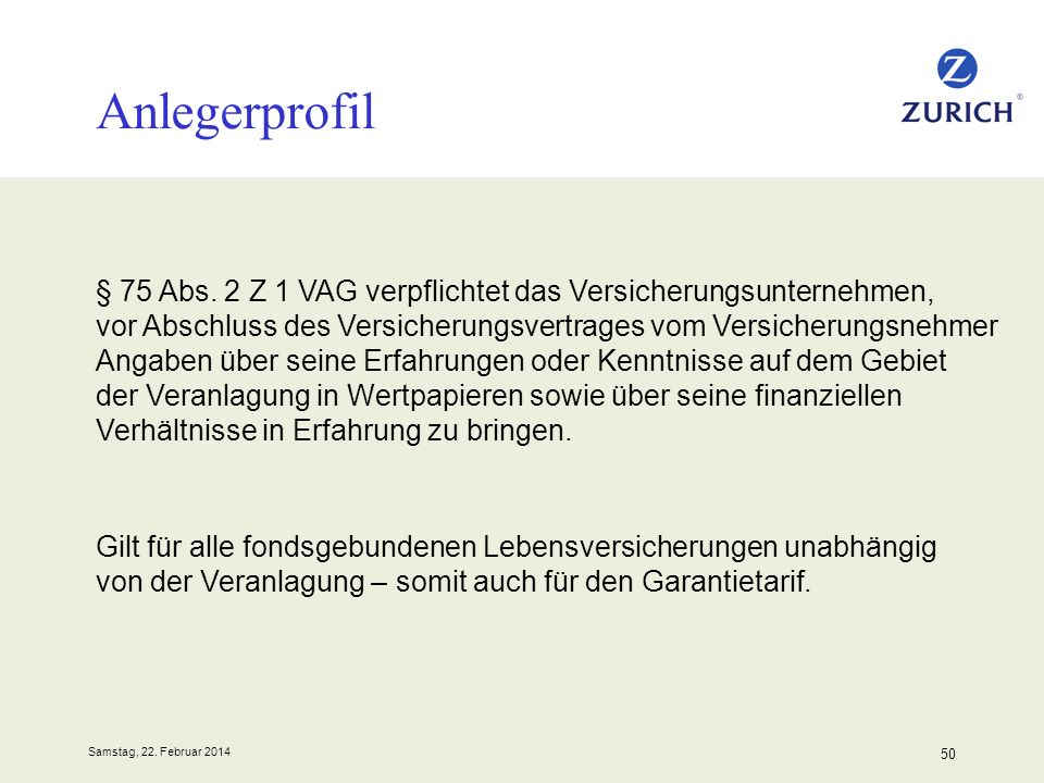 Anlegerprofil § 75 Abs. 2 Z 1 VAG verpflichtet das Versicherungsunternehmen, vor Abschluss des Versicherungsvertrages vom Versicherungsnehmer.