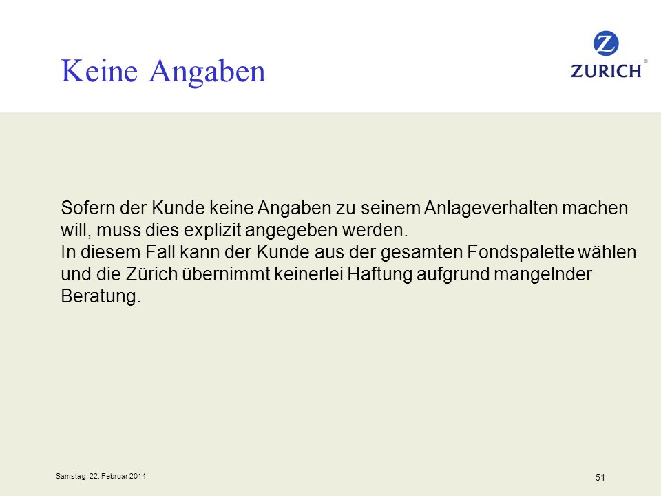 Keine Angaben Sofern der Kunde keine Angaben zu seinem Anlageverhalten machen. will, muss dies explizit angegeben werden.