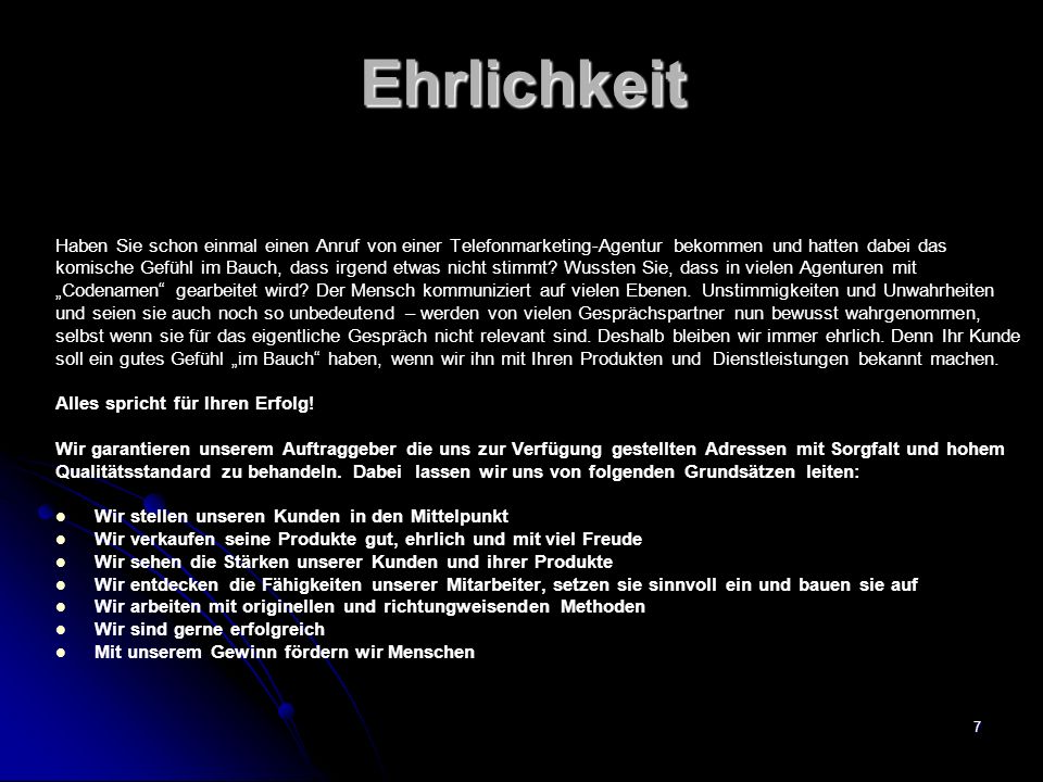 Ehrlichkeit Haben Sie schon einmal einen Anruf von einer Telefonmarketing-Agentur bekommen und hatten dabei das.