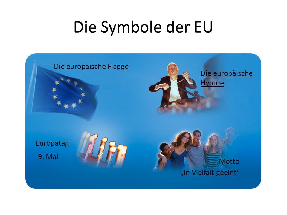 Die Symbole der EU Die europäische Flagge Die europäische Hymne