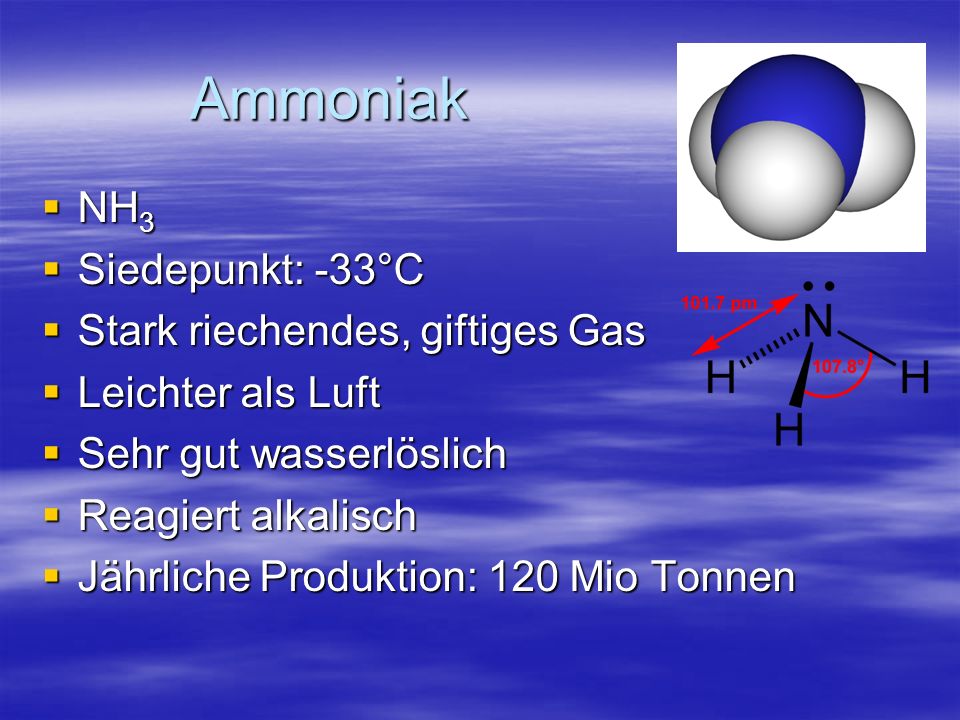 Ammoniak NH3 Siedepunkt: -33°C Stark riechendes, giftiges Gas