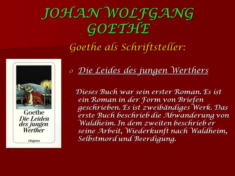 JOHAN WOLFGANG GOETHE Goethe als Schriftsteller:
