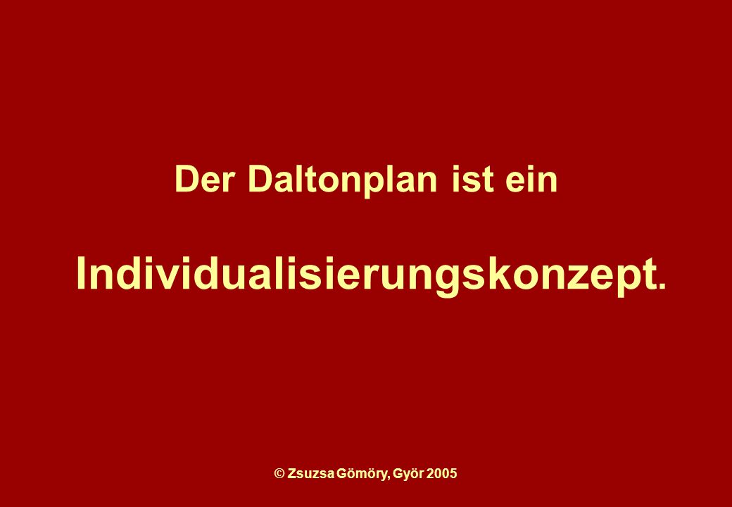 Der Daltonplan ist ein Individualisierungskonzept.