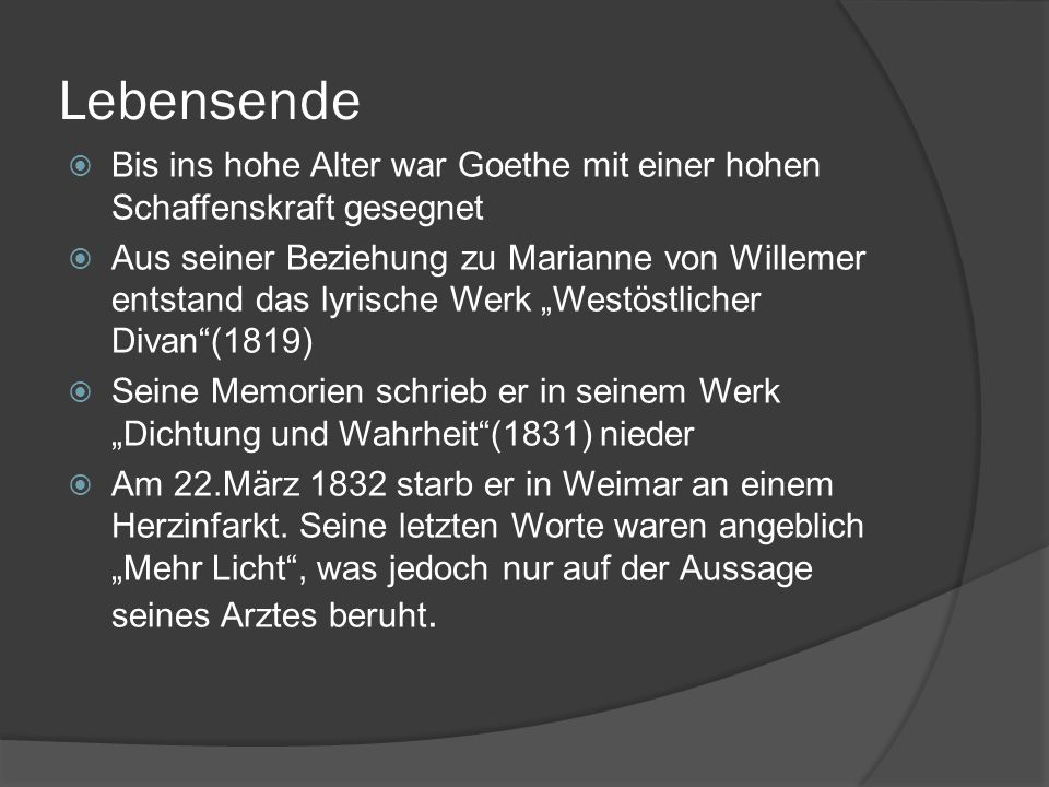 Lebensende Bis ins hohe Alter war Goethe mit einer hohen Schaffenskraft gesegnet.