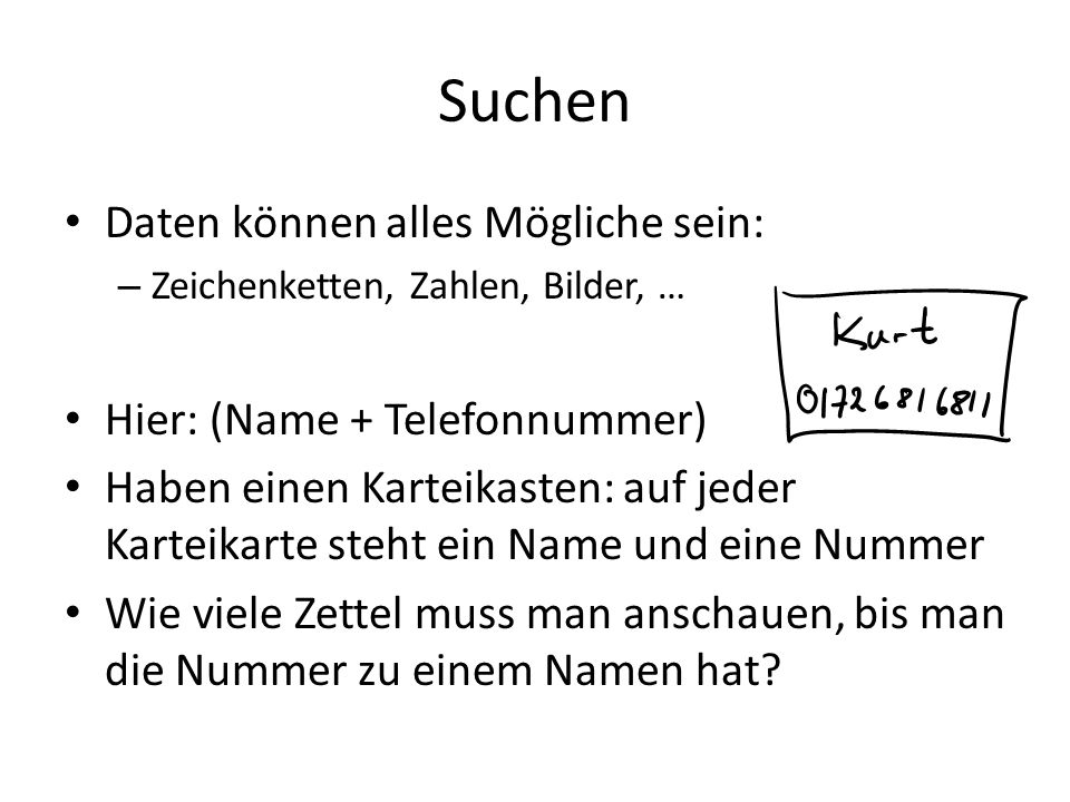 Suchen Daten können alles Mögliche sein: Hier: (Name + Telefonnummer)