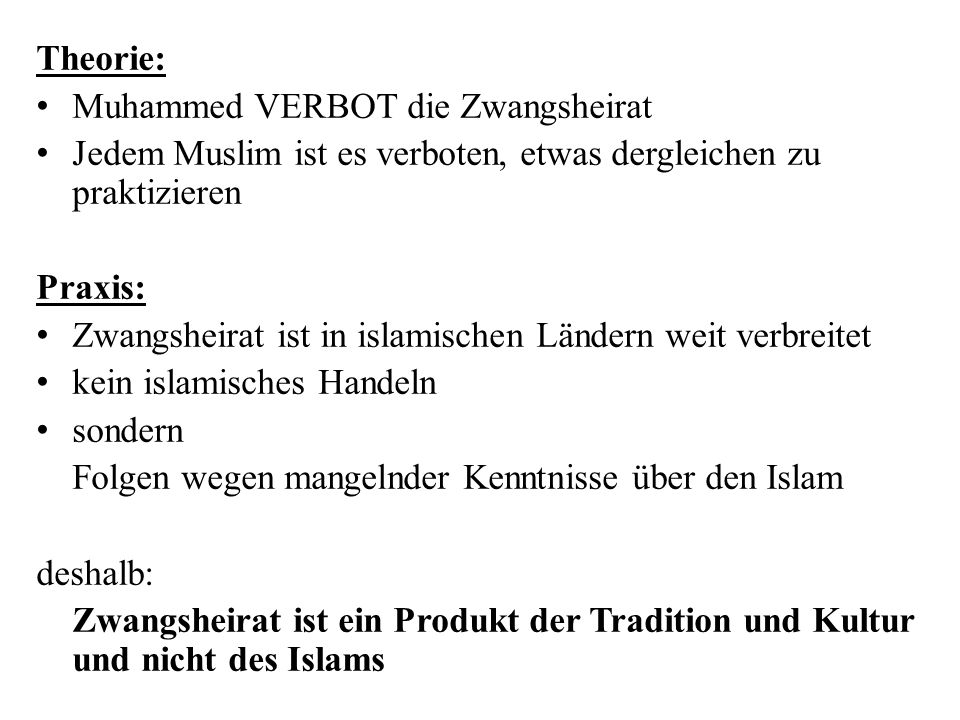 Theorie: Muhammed VERBOT die Zwangsheirat. Jedem Muslim ist es verboten, etwas dergleichen zu praktizieren.