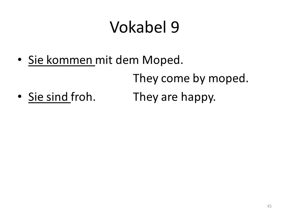 Vokabel 9 Sie kommen mit dem Moped. They come by moped.