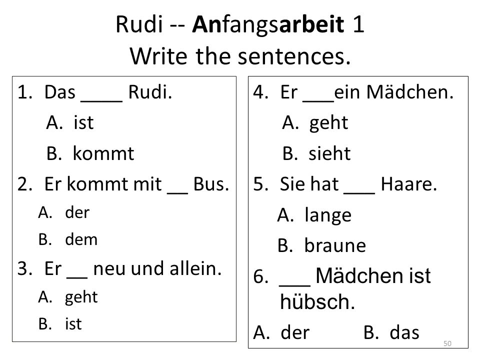 Rudi -- Anfangsarbeit 1 Write the sentences.