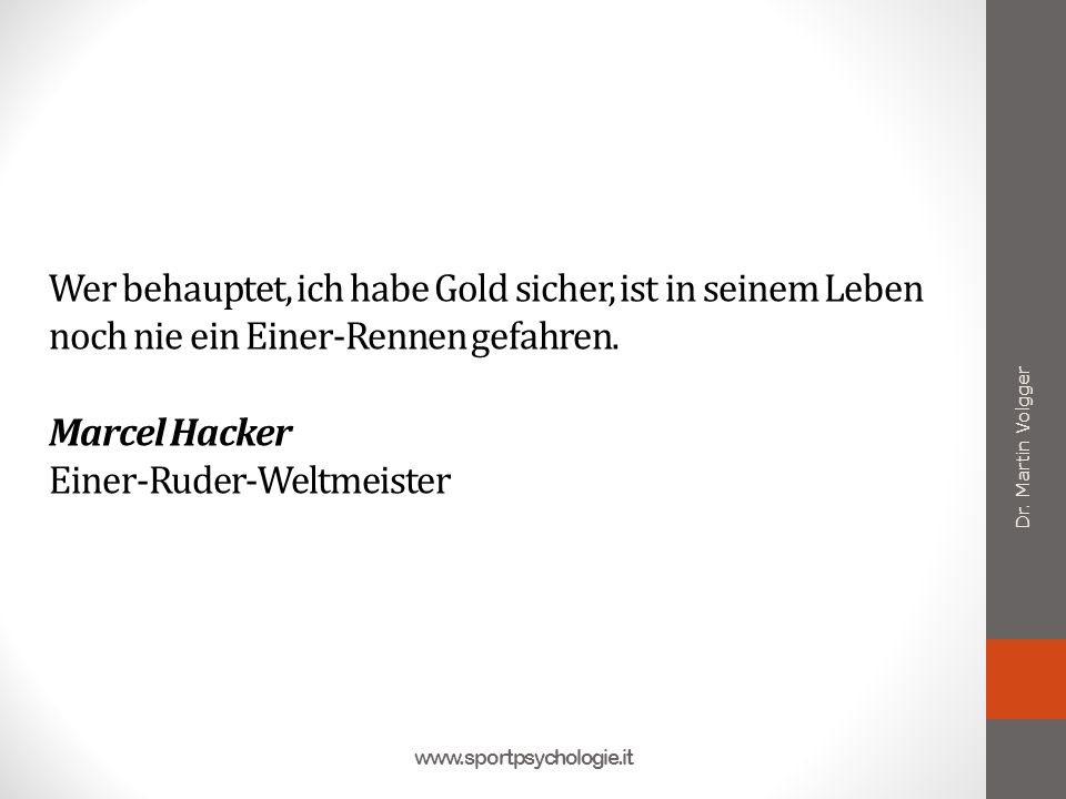 Wer behauptet, ich habe Gold sicher, ist in seinem Leben noch nie ein Einer-Rennen gefahren. Marcel Hacker Einer-Ruder-Weltmeister