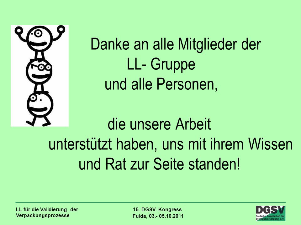 Danke an alle Mitglieder der LL- Gruppe und alle Personen, die unsere Arbeit unterstützt haben, uns mit ihrem Wissen und Rat zur Seite standen!