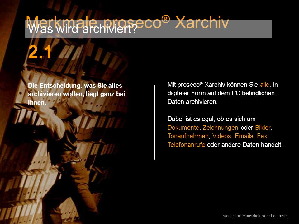 2.1 Merkmale proseco® Xarchiv Was wird archiviert
