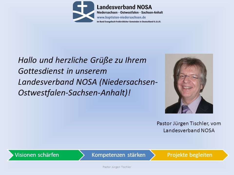 Hallo und herzliche Grüße zu Ihrem Gottesdienst in unserem Landesverband NOSA (Niedersachsen-Ostwestfalen-Sachsen-Anhalt)!