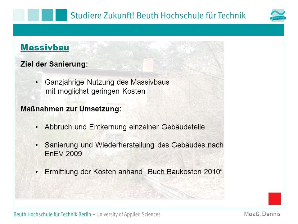Massivbau Ziel der Sanierung: Ganzjährige Nutzung des Massivbaus