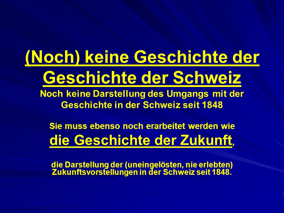 Sie muss ebenso noch erarbeitet werden wie die Geschichte der Zukunft,