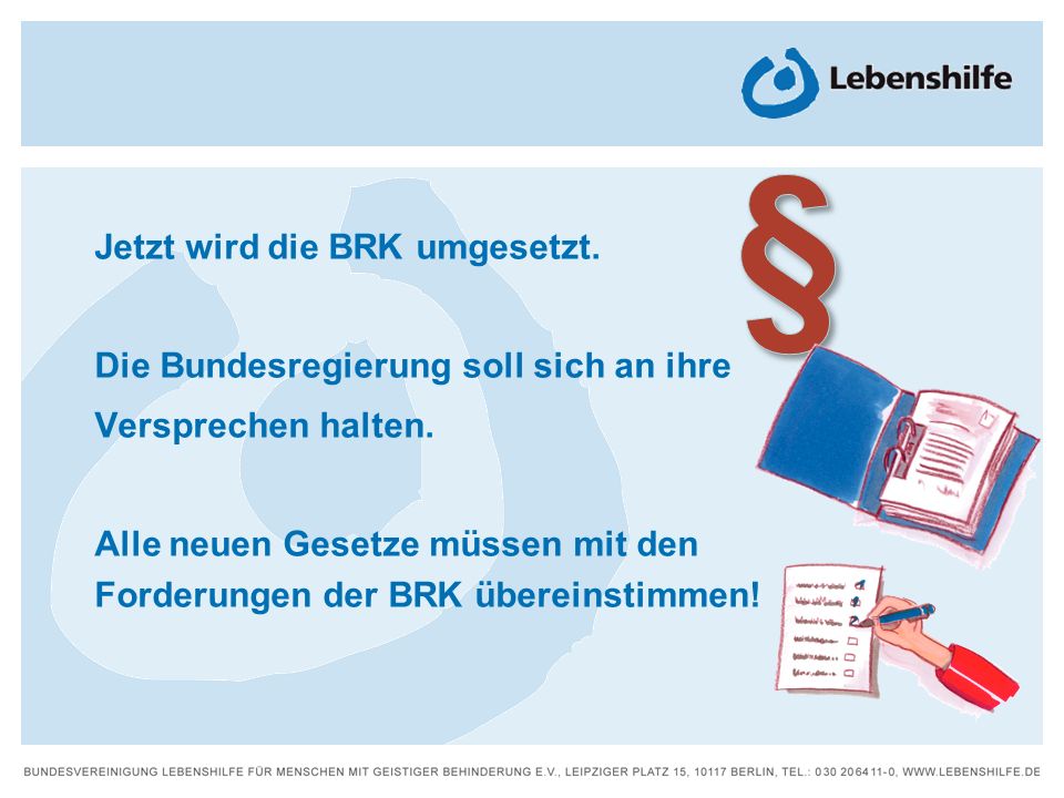 § Jetzt wird die BRK umgesetzt. Die Bundesregierung soll sich an ihre