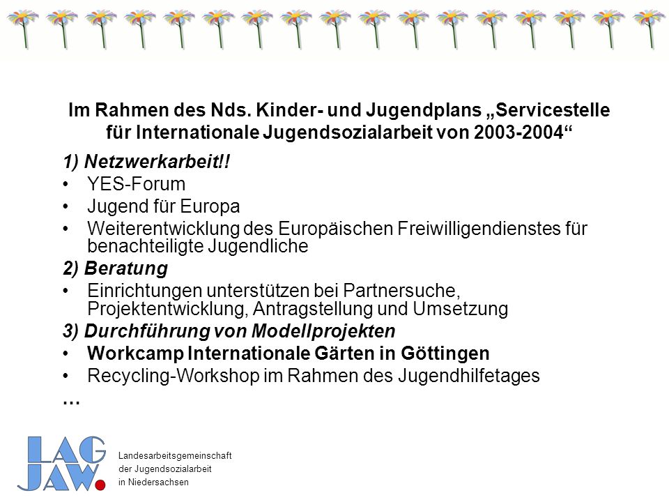 Im Rahmen des Nds. Kinder- und Jugendplans „Servicestelle für Internationale Jugendsozialarbeit von