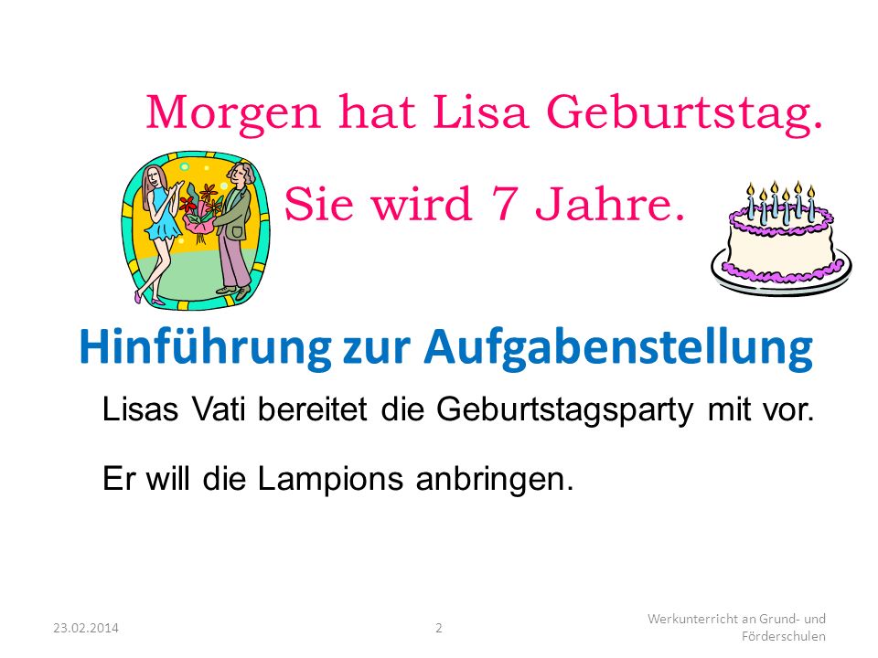 Morgen hat Lisa Geburtstag.