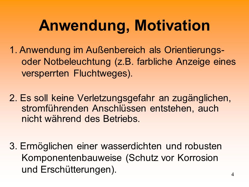 Anwendung, Motivation 1. Anwendung im Außenbereich als Orientierungs- oder Notbeleuchtung (z.B. farbliche Anzeige eines versperrten Fluchtweges).