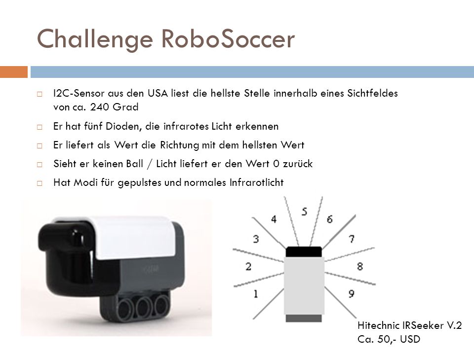 Challenge RoboSoccer I2C-Sensor aus den USA liest die hellste Stelle innerhalb eines Sichtfeldes von ca. 240 Grad.