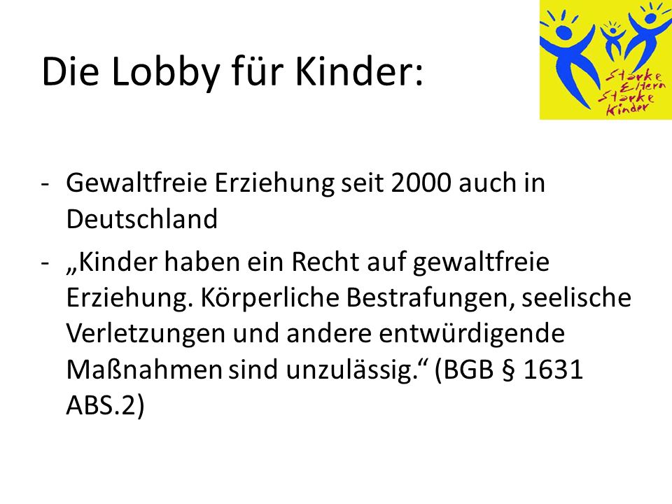 Die Lobby für Kinder: Gewaltfreie Erziehung seit 2000 auch in Deutschland.