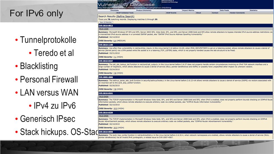 For IPv6 only Tunnelprotokolle. Teredo et al. Blacklisting. Personal Firewall. LAN versus WAN. IPv4 zu IPv6.