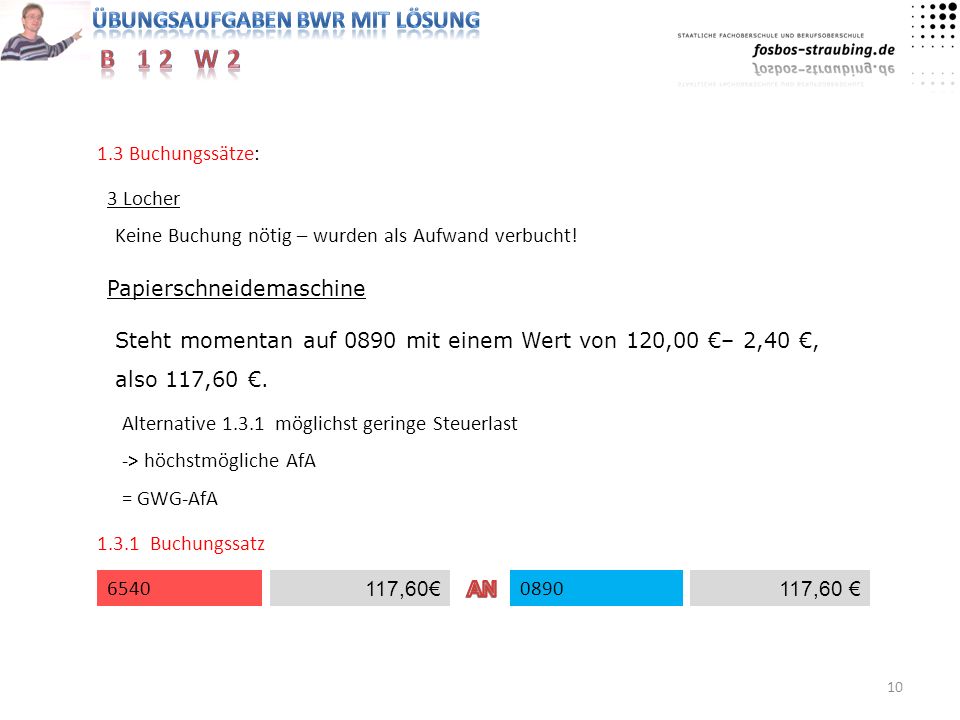 1.3 Buchungssätze: 3 Locher. Keine Buchung nötig – wurden als Aufwand verbucht! Papierschneidemaschine.