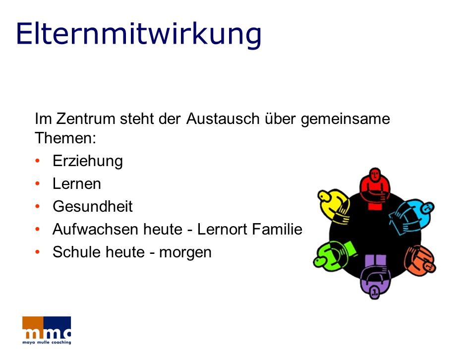 Elternmitwirkung Im Zentrum steht der Austausch über gemeinsame Themen: Erziehung. Lernen. Gesundheit.