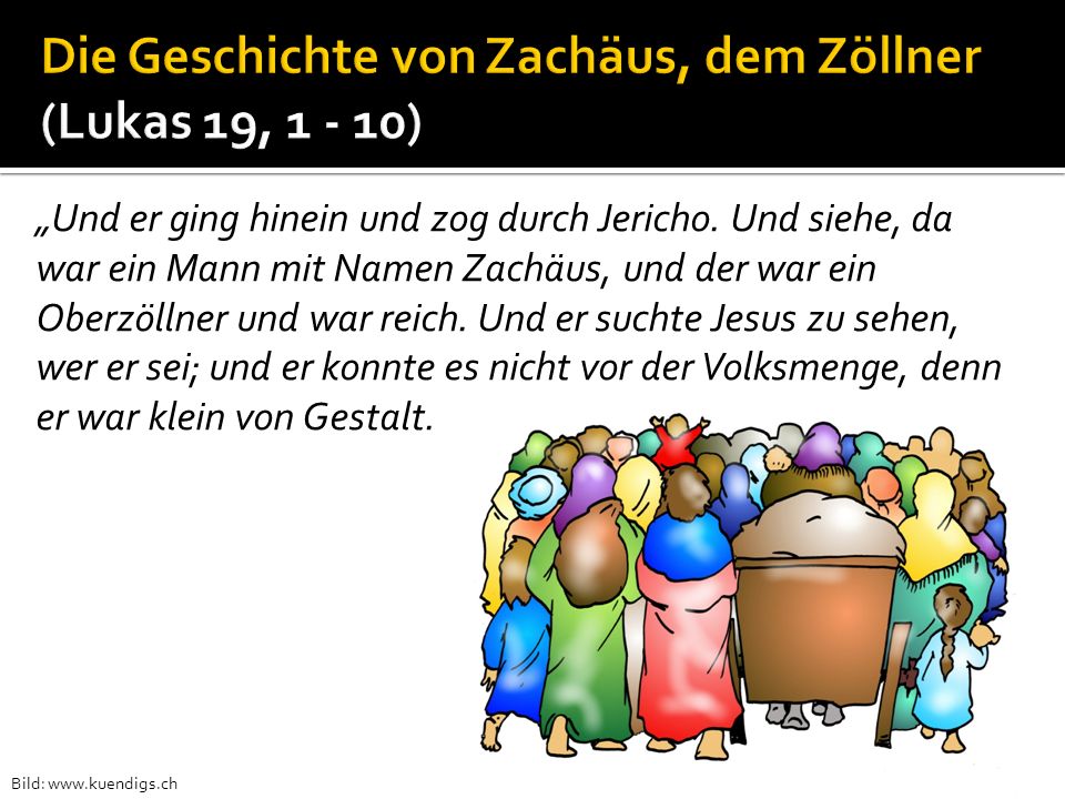 Die Geschichte von Zachäus, dem Zöllner (Lukas 19, )