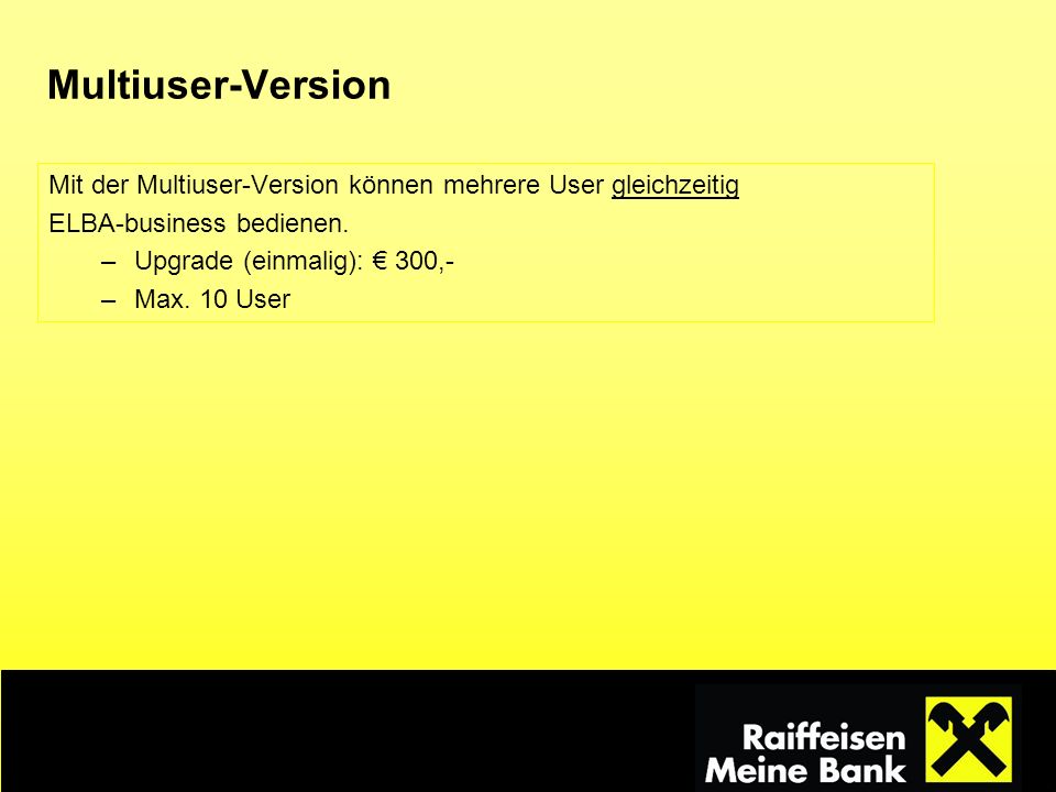 Multiuser-Version Mit der Multiuser-Version können mehrere User gleichzeitig. ELBA-business bedienen.