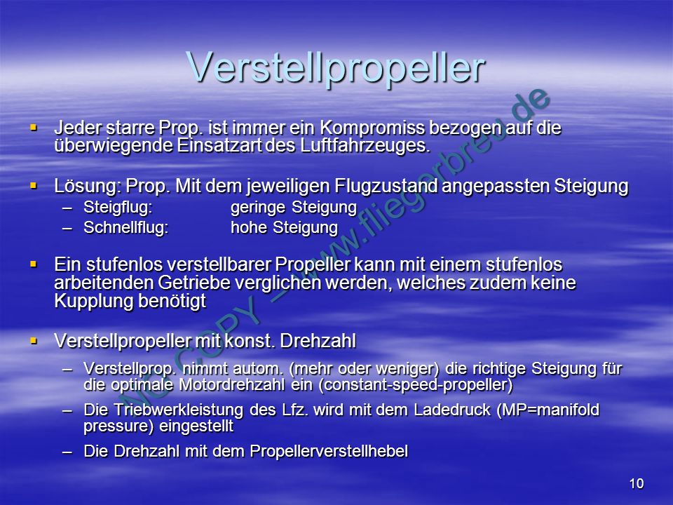 Verstellpropeller Jeder starre Prop. ist immer ein Kompromiss bezogen auf die überwiegende Einsatzart des Luftfahrzeuges.