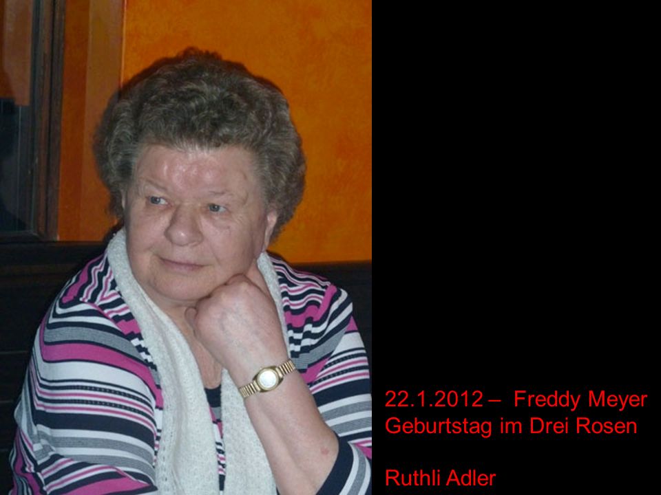 – Freddy Meyer Geburtstag im Drei Rosen Ruthli Adler