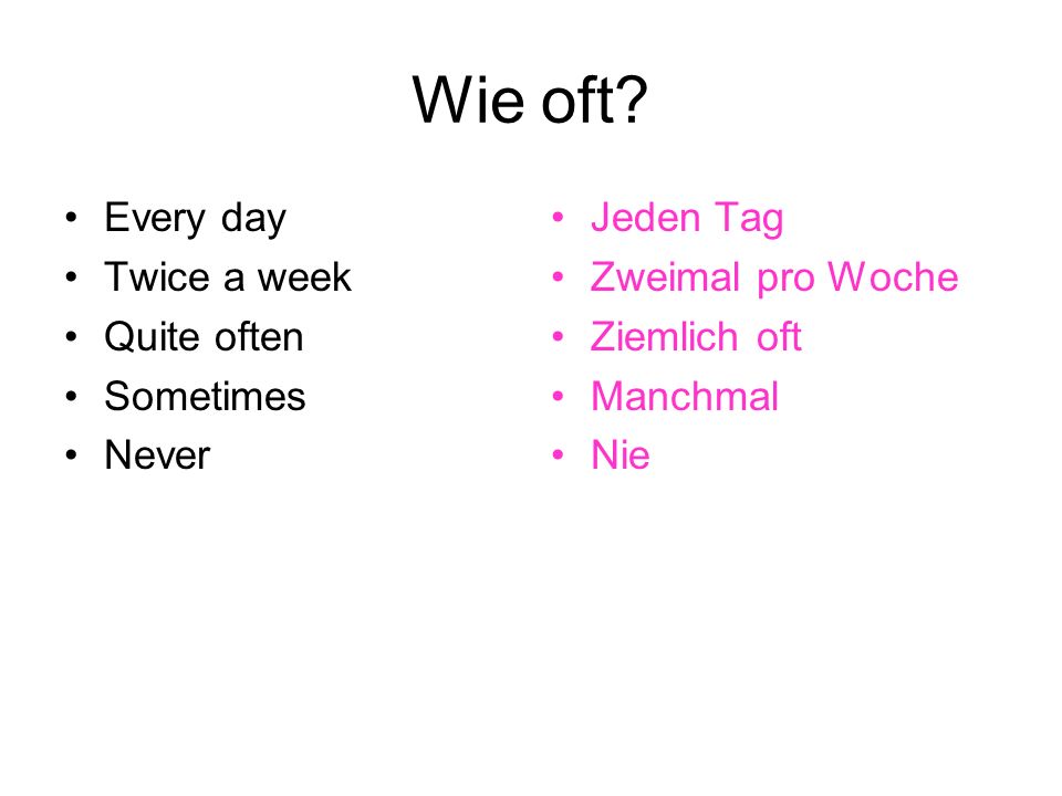 Wie oft Every day Twice a week Quite often Sometimes Never Jeden Tag