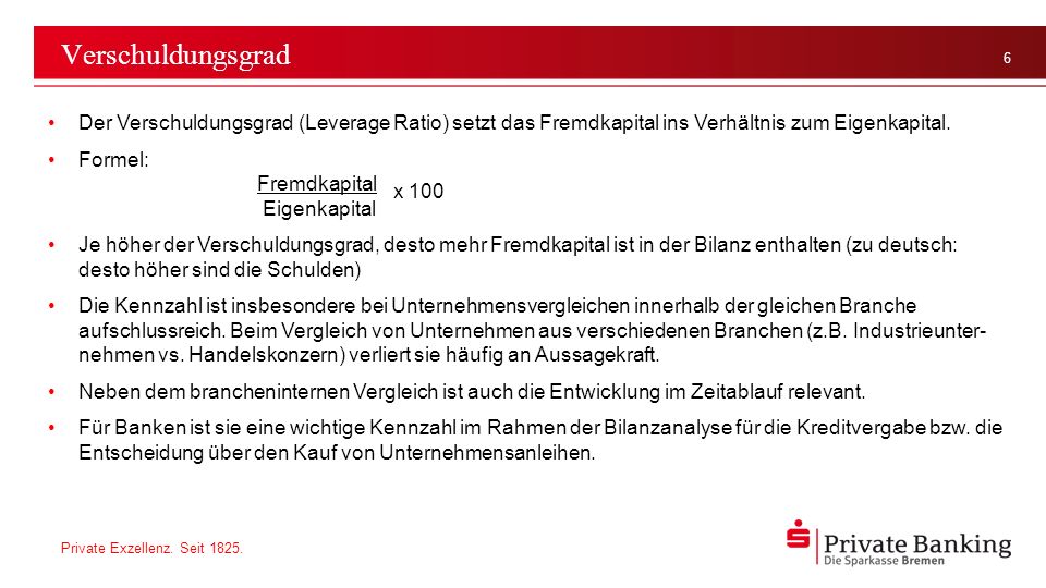 Verschuldungsgrad Der Verschuldungsgrad (Leverage Ratio) setzt das Fremdkapital ins Verhältnis zum Eigenkapital.