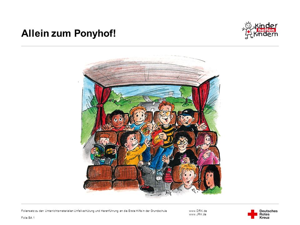 Allein zum Ponyhof! Foliensatz zu den Unterrichtsmaterialien Unfallverhütung und Heranführung an die Erste Hilfe in der Grundschule.