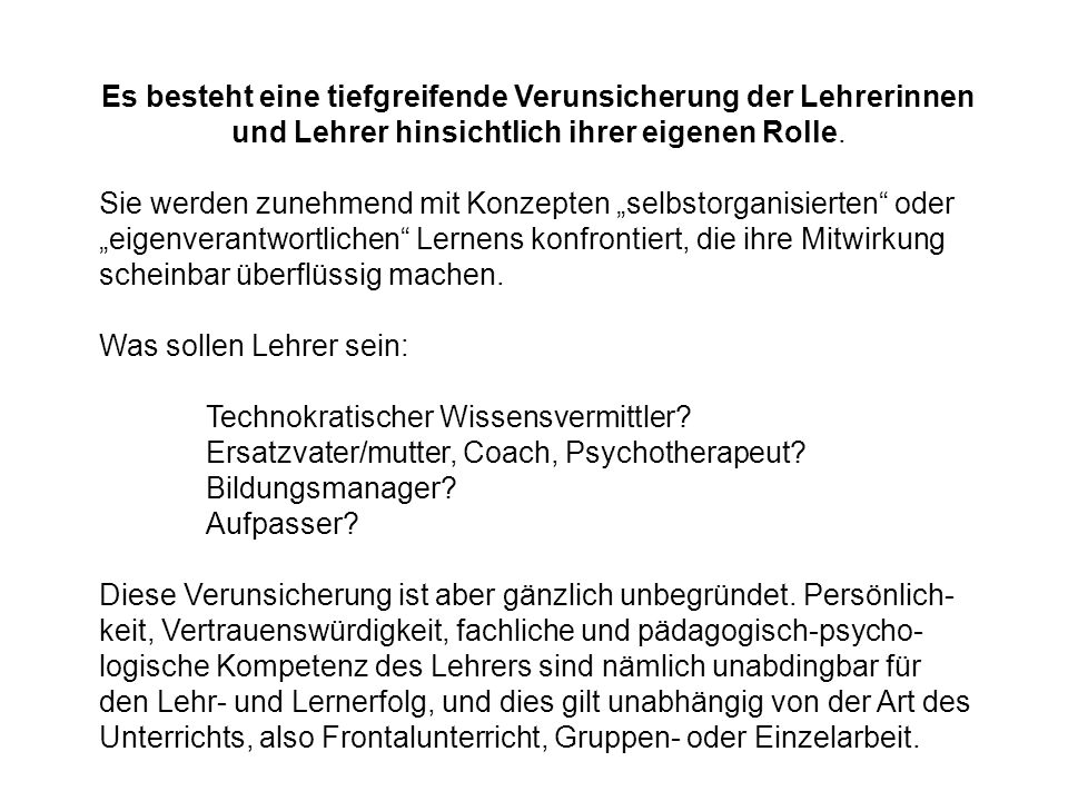 Es besteht eine tiefgreifende Verunsicherung der Lehrerinnen und Lehrer hinsichtlich ihrer eigenen Rolle.
