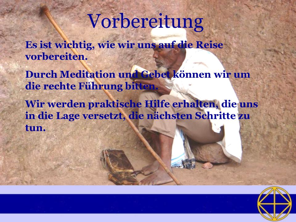Vorbereitung Es ist wichtig, wie wir uns auf die Reise vorbereiten.