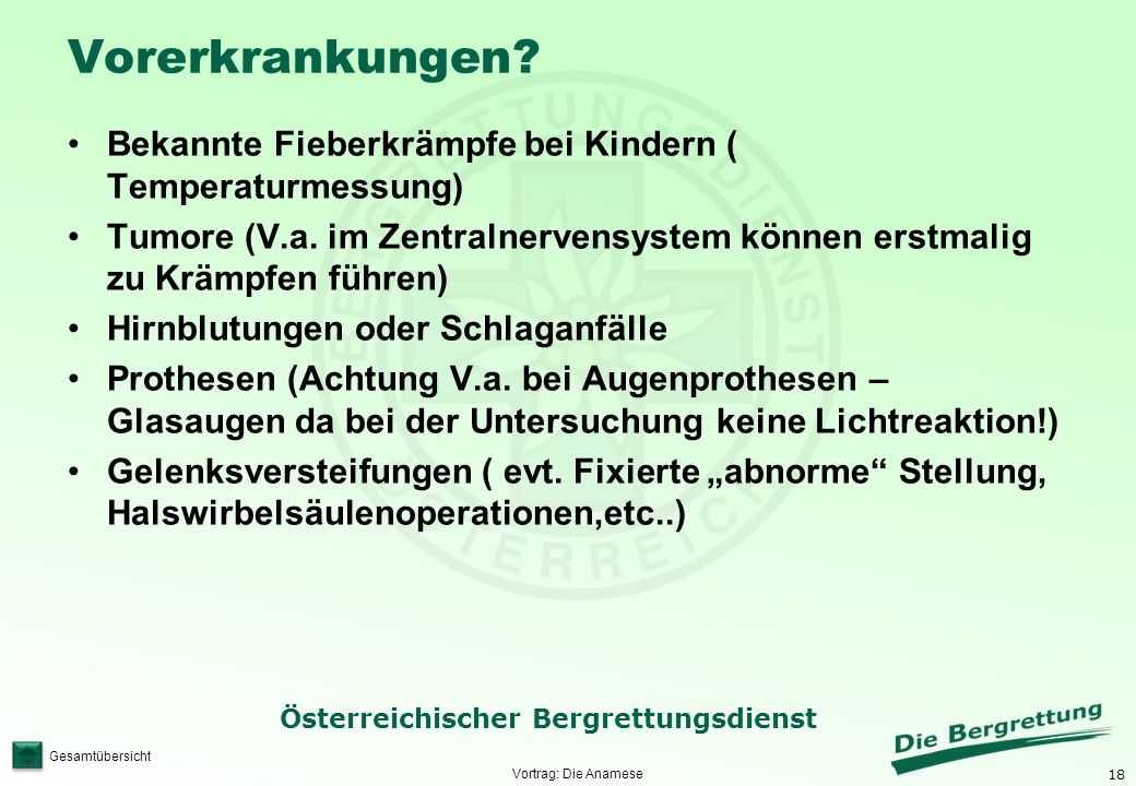 Vorerkrankungen Bekannte Fieberkrämpfe bei Kindern ( Temperaturmessung) Tumore (V.a. im Zentralnervensystem können erstmalig zu Krämpfen führen)