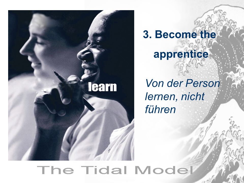 3. Become the apprentice Von der Person lernen, nicht führen
