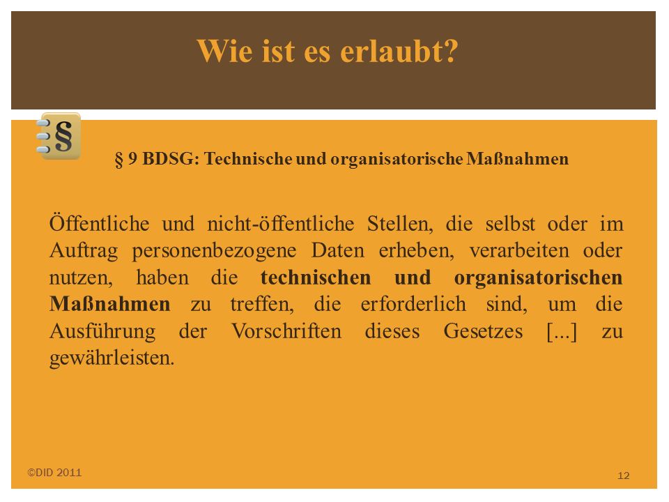 Wie ist es erlaubt § 9 BDSG: Technische und organisatorische Maßnahmen.