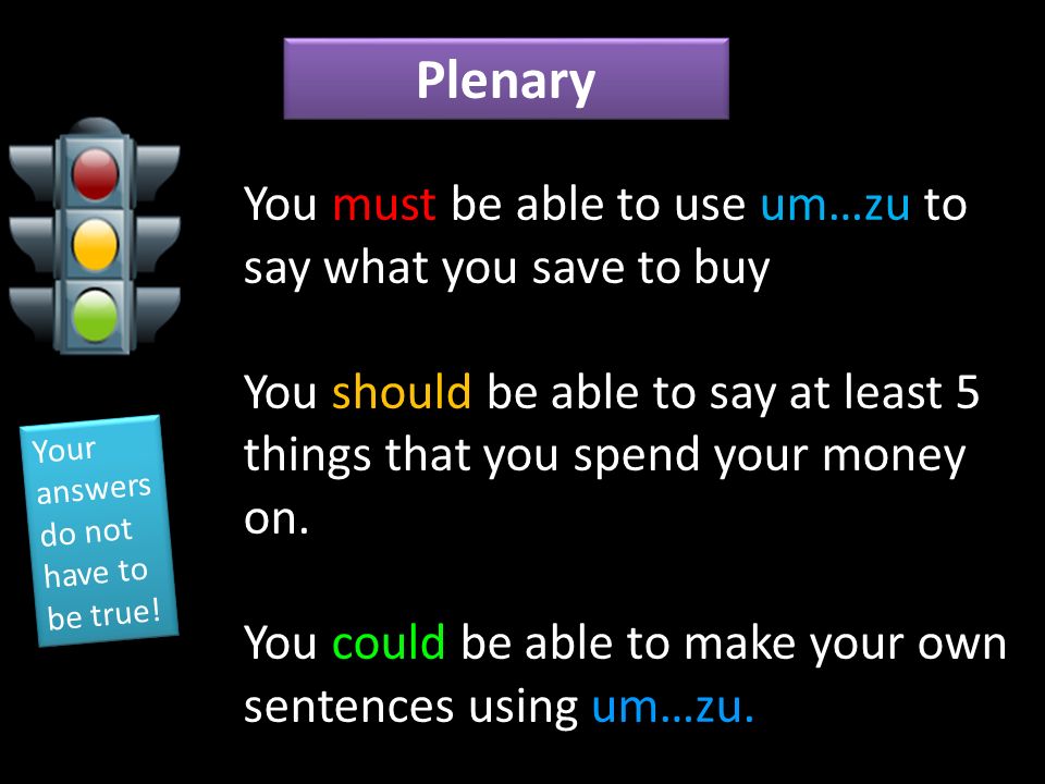 Plenary You must be able to use um…zu to say what you save to buy