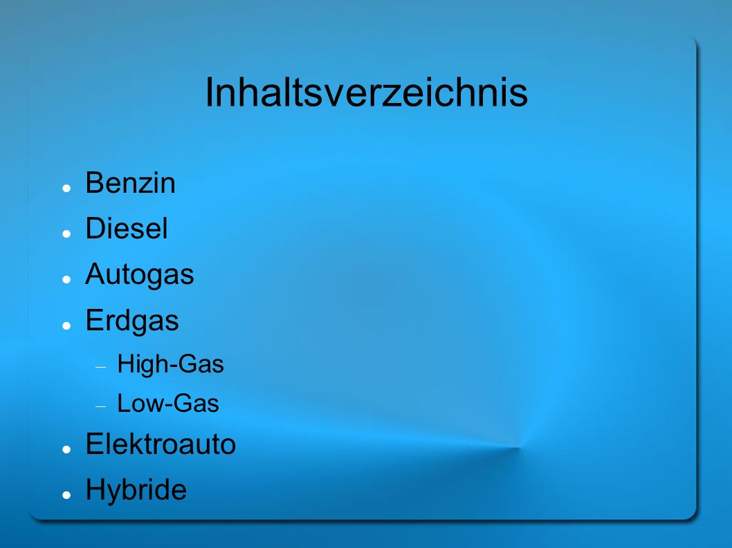 Inhaltsverzeichnis Benzin Diesel Autogas Erdgas Elektroauto Hybride